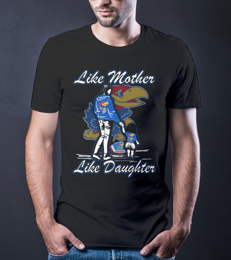 Like Mother Like Daughter Kansas Jayhawks T-Shirt