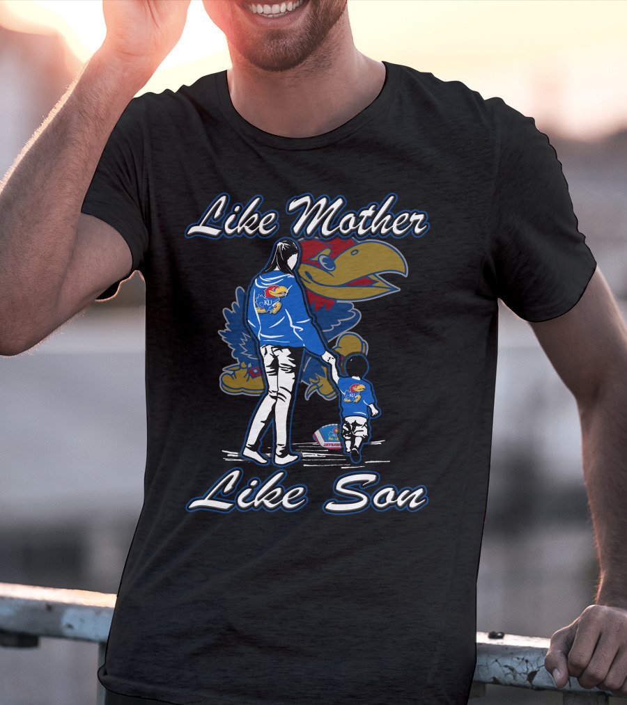 Like Mother Like Son Kansas Jayhawks T-Shirt