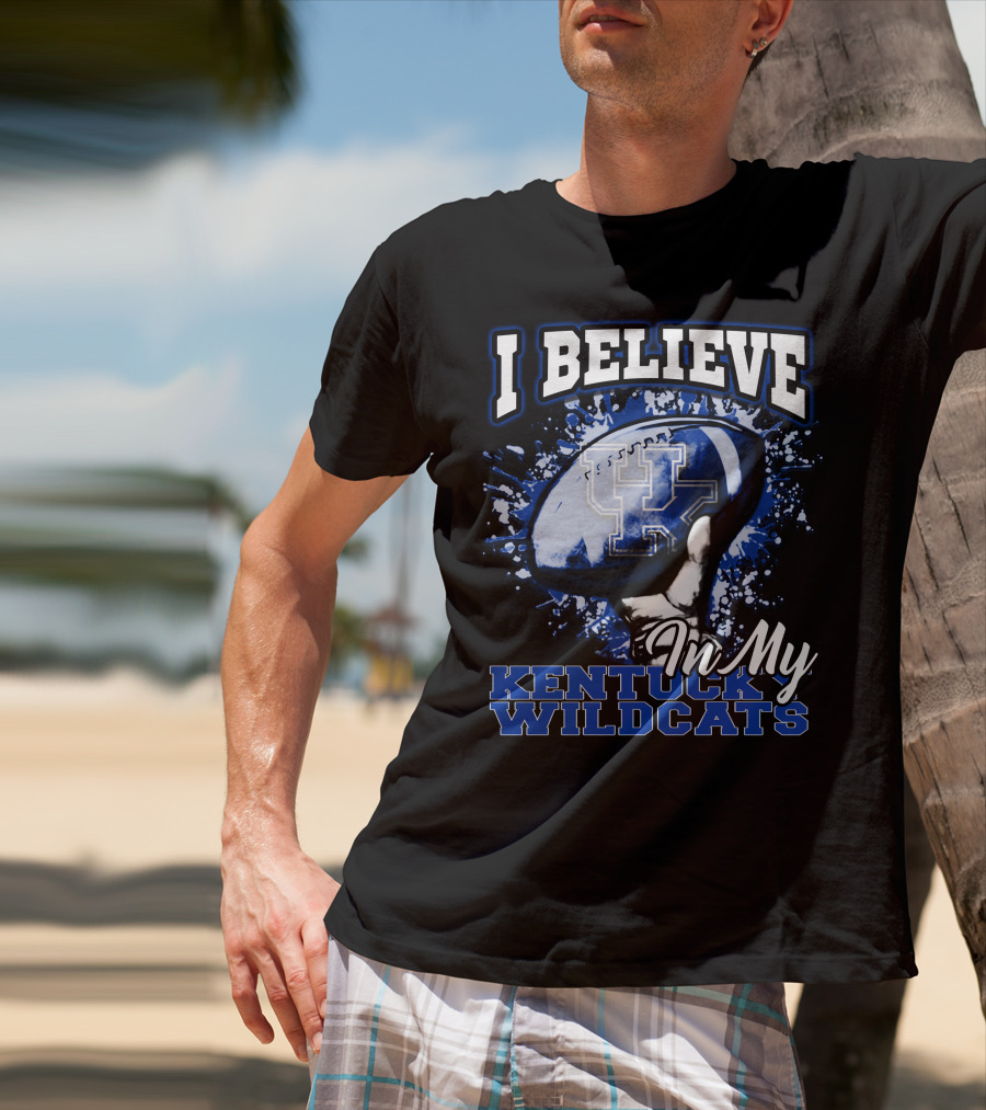 I Believe In My Kentucky Wildcats T-Shirt
