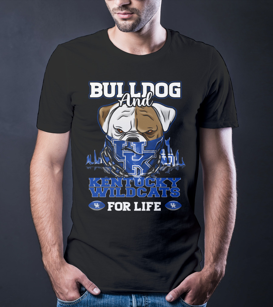 Bulldog And Kentucky Wildcats UK For Life T-Shirt