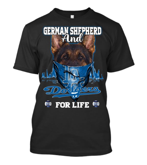 German Shepherd And Los Angeles Dodgers For Life T-Shirt