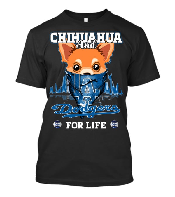 Chihuahua And Dodgers For Life LA Dodgers T-Shirt
