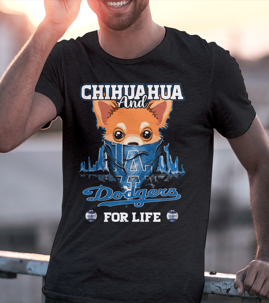 Chihuahua And Dodgers For Life LA Dodgers T-Shirt