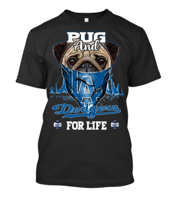 Pug And Dodgers LA For Life T-Shirt