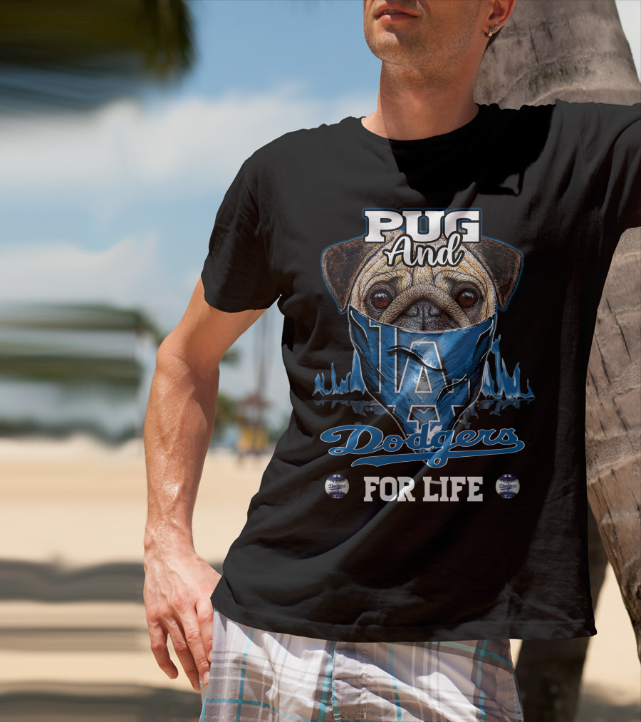 Pug And Dodgers LA For Life T-Shirt