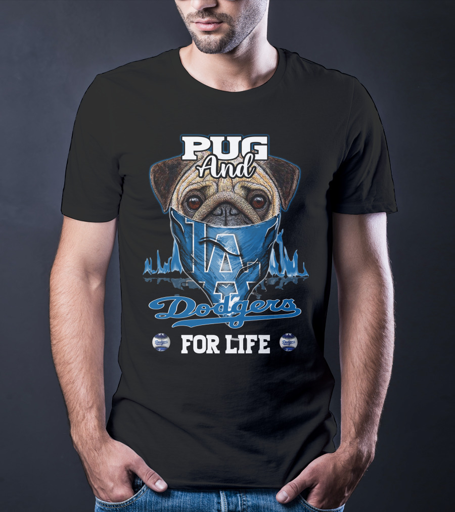 Pug And Dodgers LA For Life T-Shirt