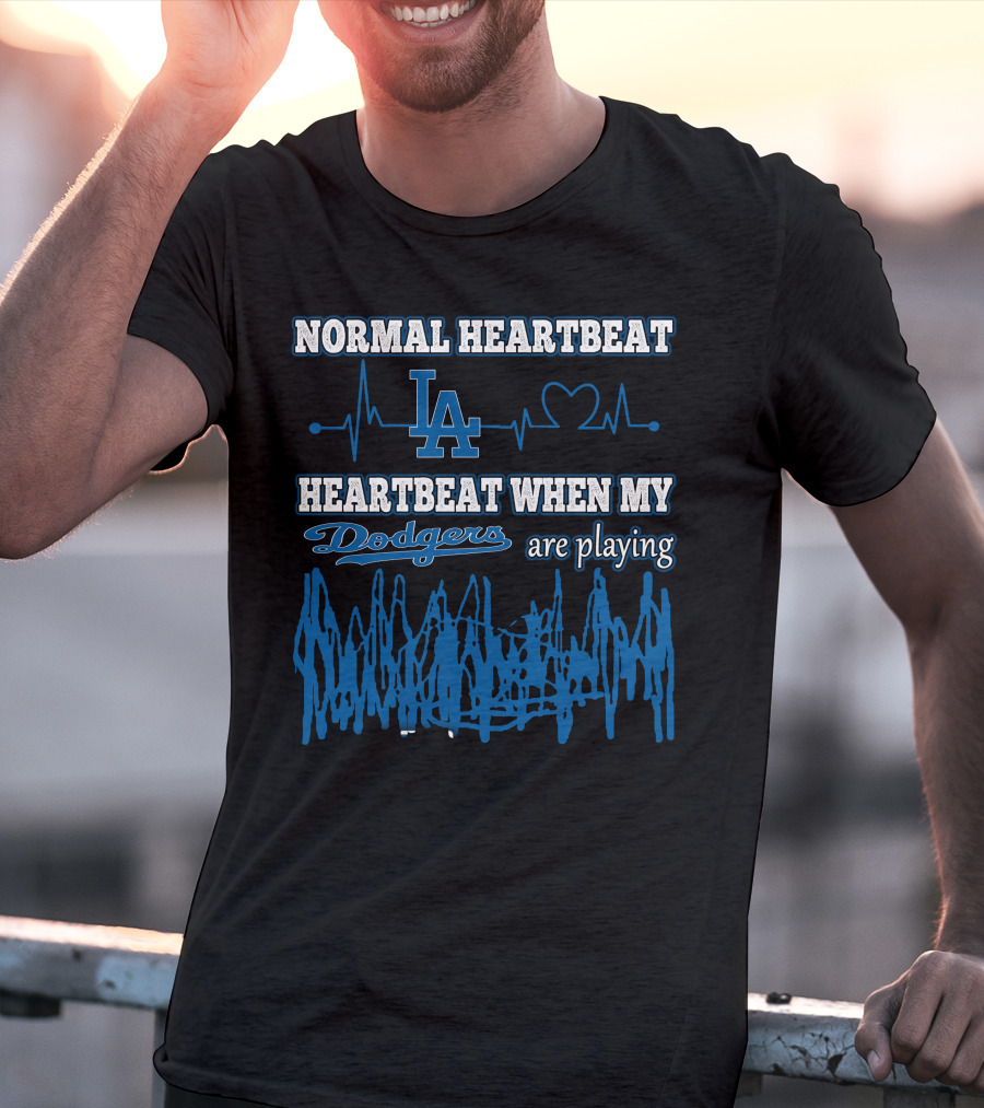 Normal Heartbeat LA Dodgers Heartbeat When My Dodgers Are Playing T-Shirt
