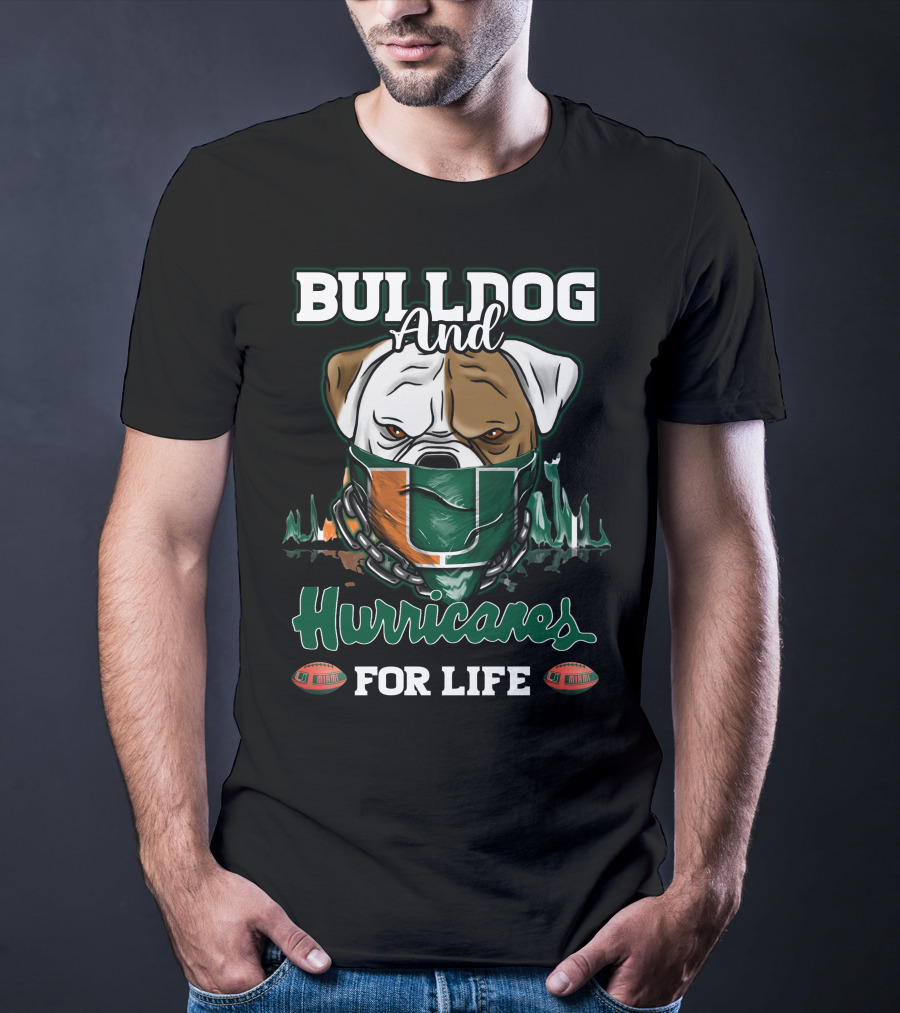Bulldog And Hurricanes For Life Miami Football T-Shirt