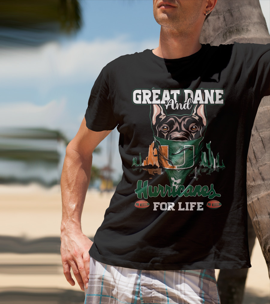 Great Dane And Hurricanes For Life T-Shirt