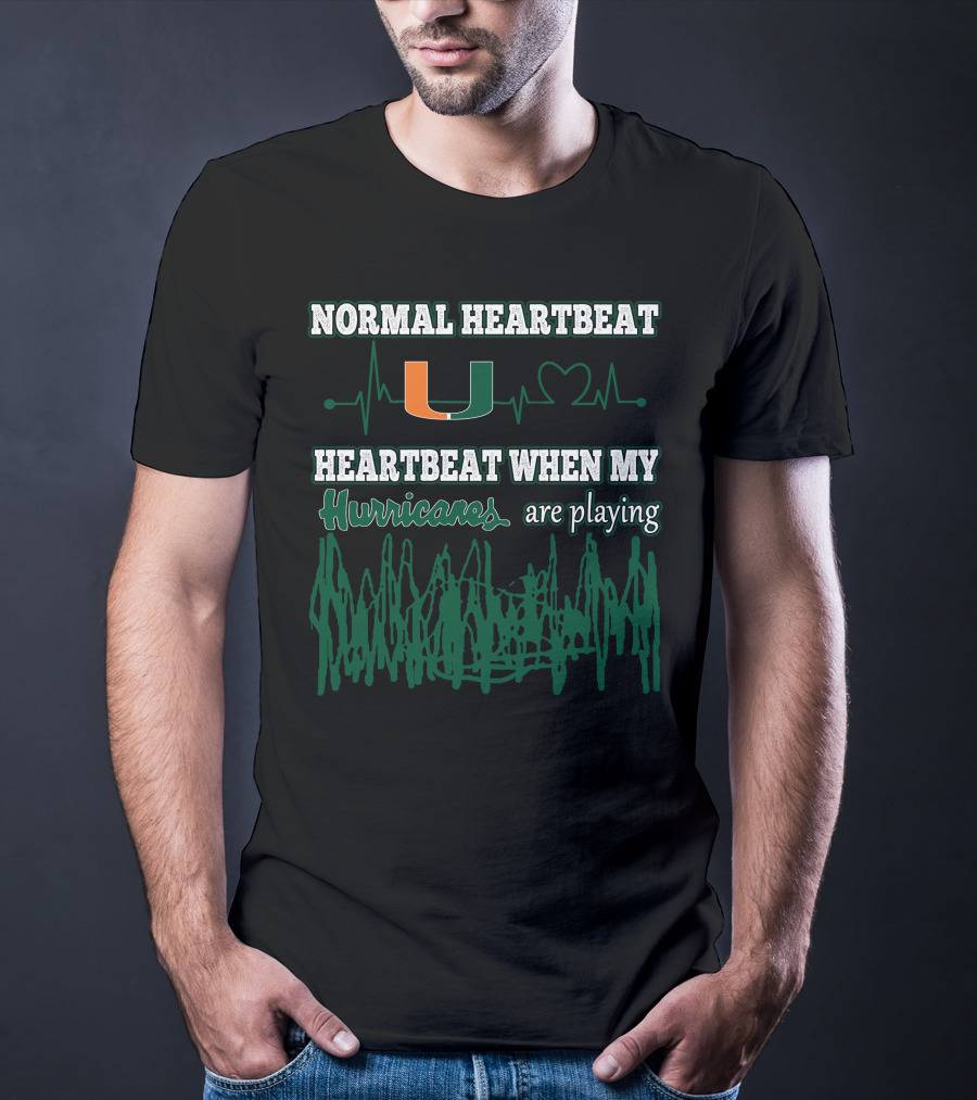 Normal Heartbeat Miami Hurricanes Heartbeat When My Hurricanes Are Playing T-Shirt