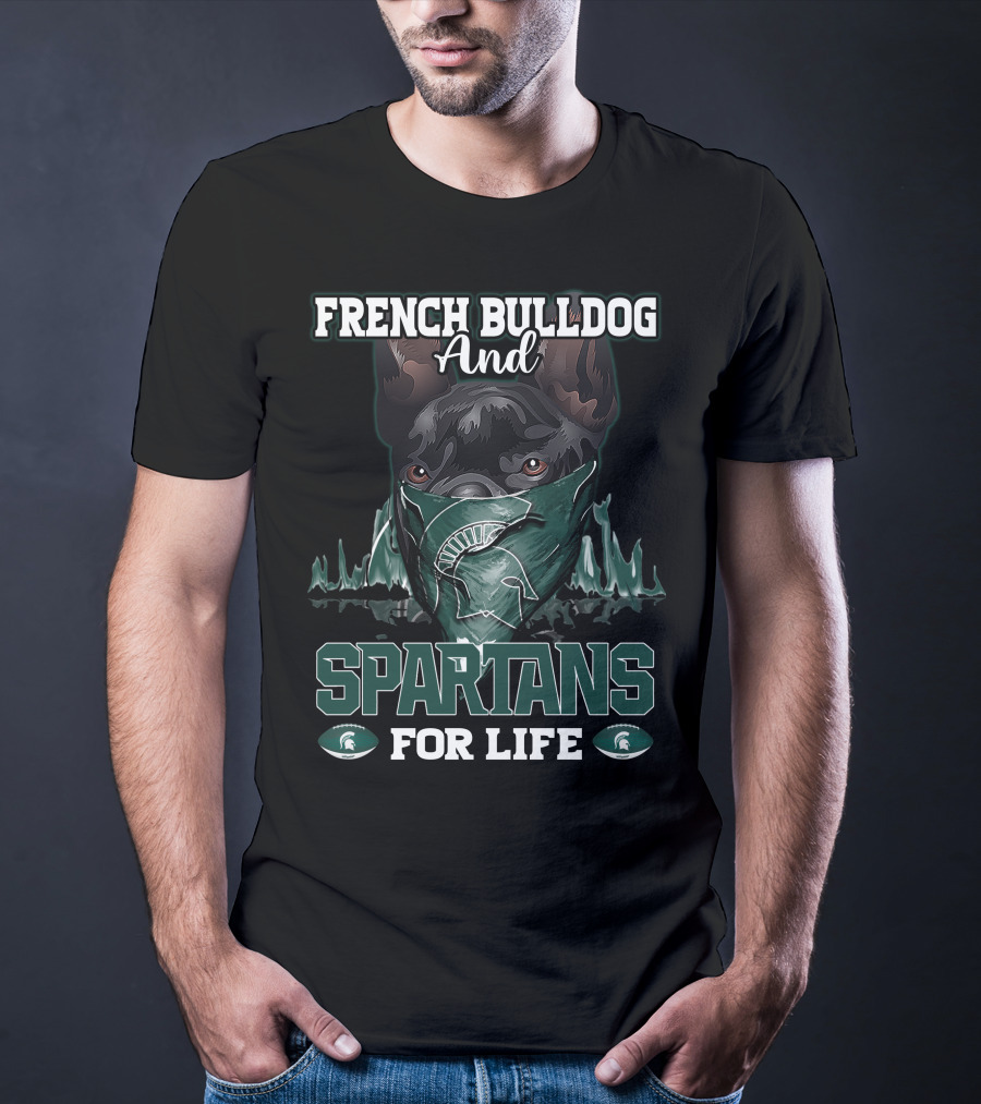 French Bulldog And Spartans For Life Michigan State T-Shirt