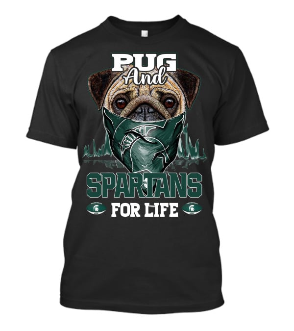 Pug And Spartans For Life Michigan State T-Shirt