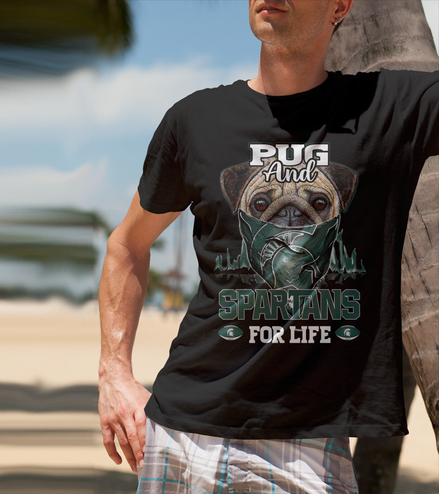 Pug And Spartans For Life Michigan State T-Shirt