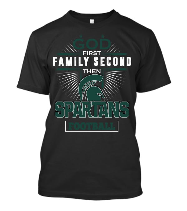 God First Family Second Then Spartans Football T-Shirt