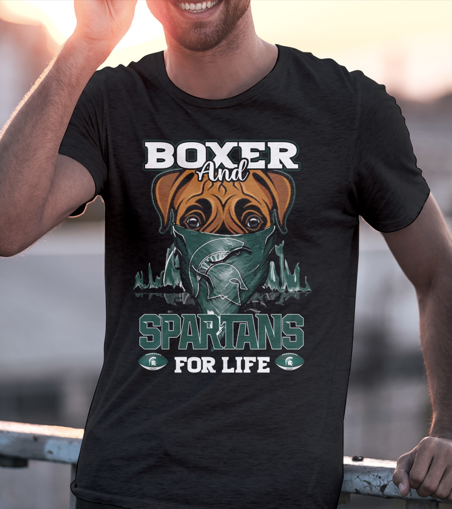 Boxer And Spartans For Life Michigan State T-Shirt