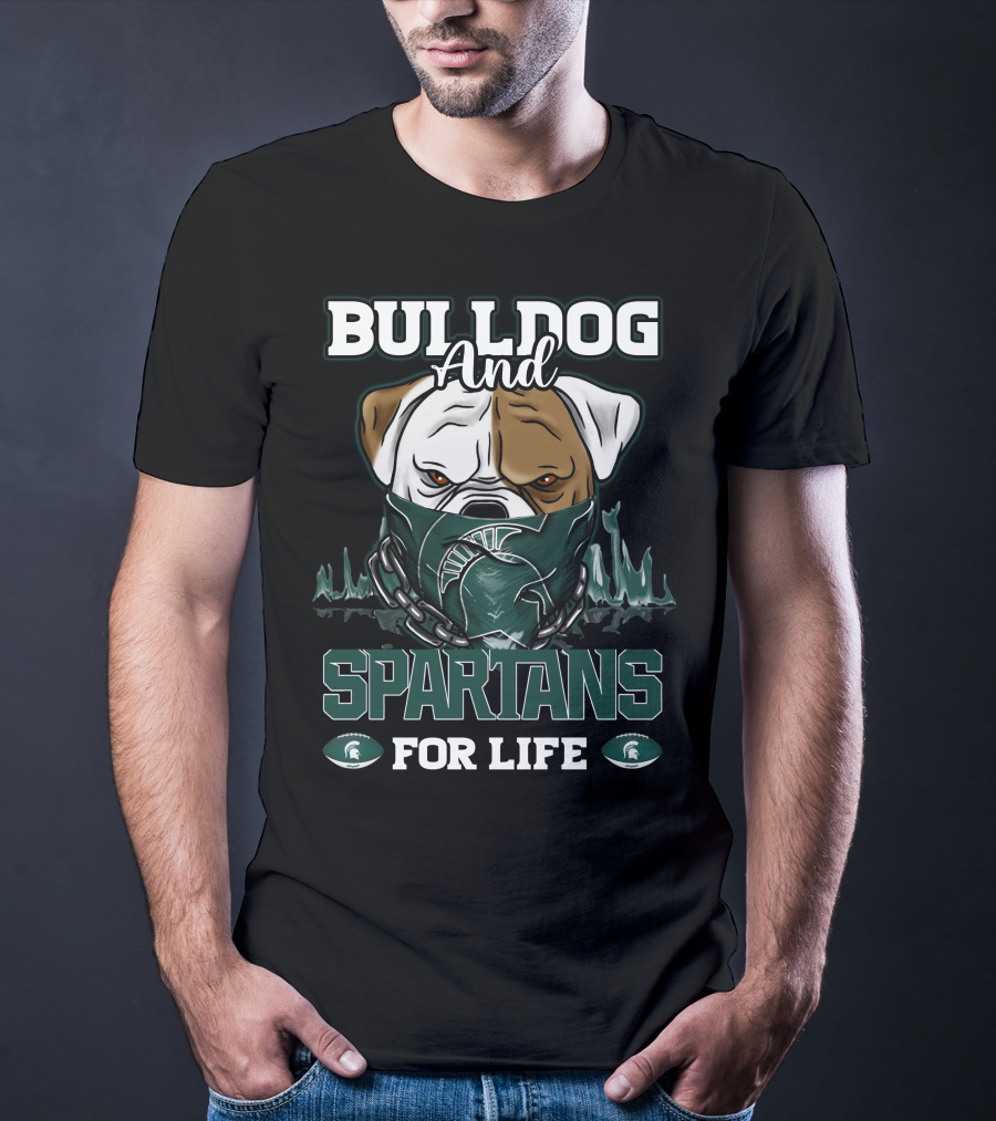 Bulldog And Spartans For Life Michigan State T-Shirt