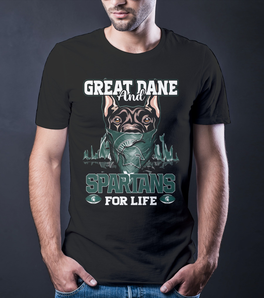 Great Dane And Michigan State Spartans For Life T-Shirt