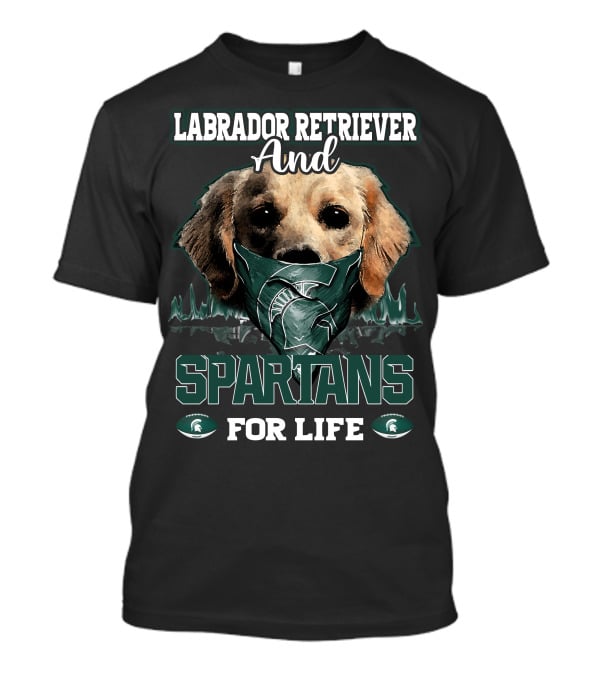 Labrador Retriever And Spartans For Life Michigan State T-Shirt