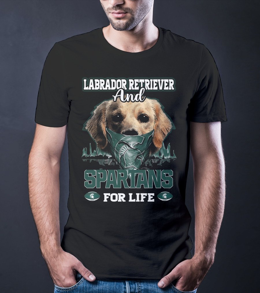 Labrador Retriever And Spartans For Life Michigan State T-Shirt
