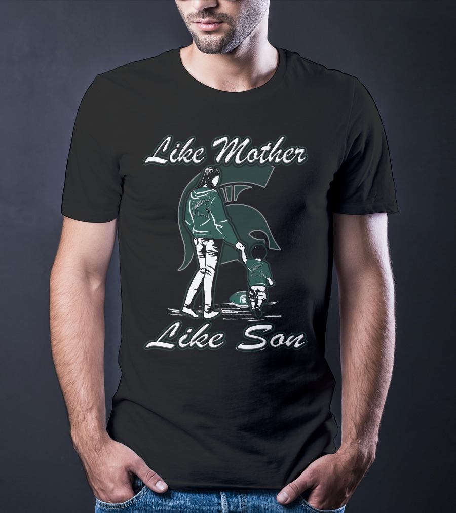 Like Mother Like Son Michigan State Spartans T-Shirt