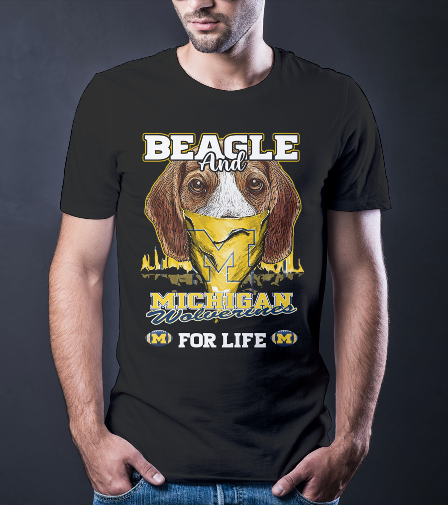 Beagle And Michigan Wolverines For Life T-Shirt