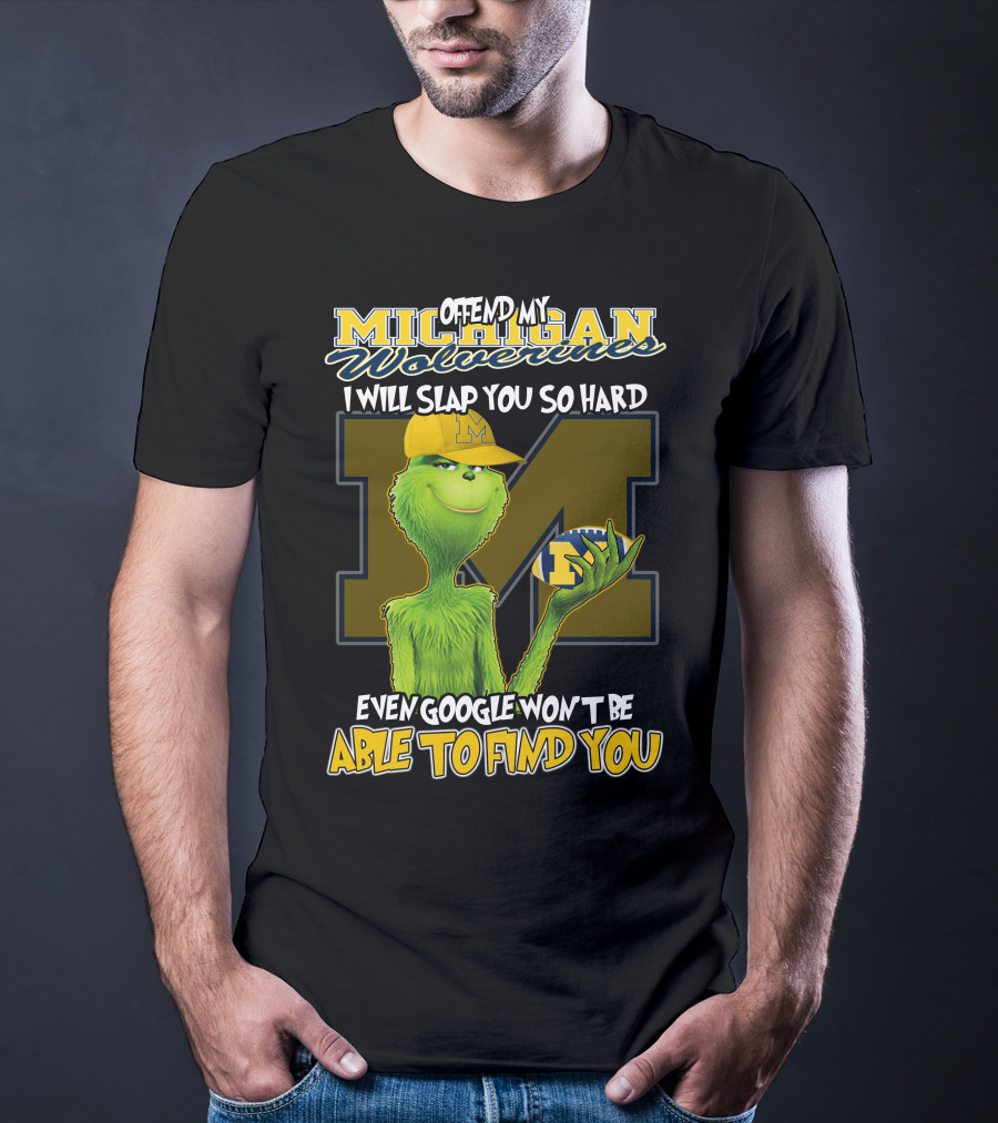 Offend My Michigan Wolverines Grinch Even Google Won't Be Able To Find You T-Shirt