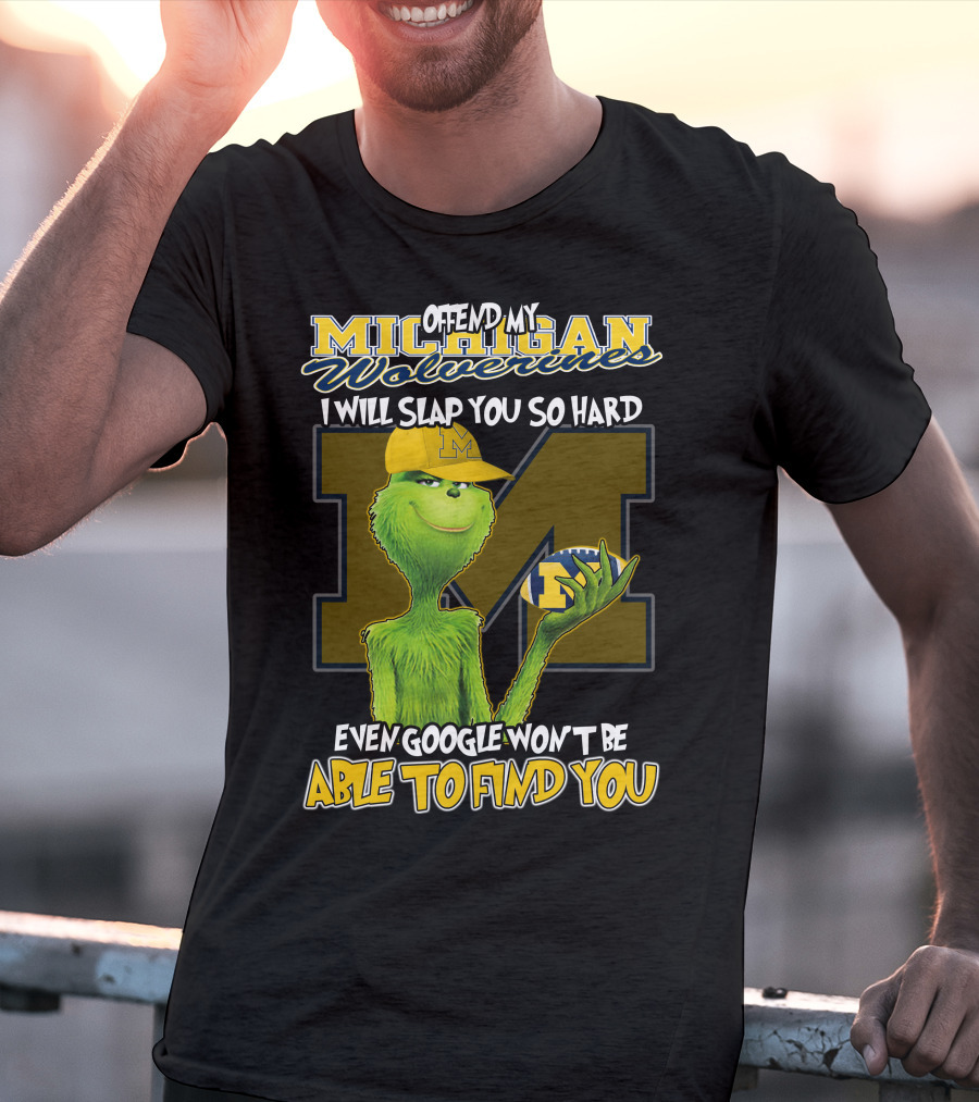 Offend My Michigan Wolverines Grinch Even Google Won't Be Able To Find You T-Shirt