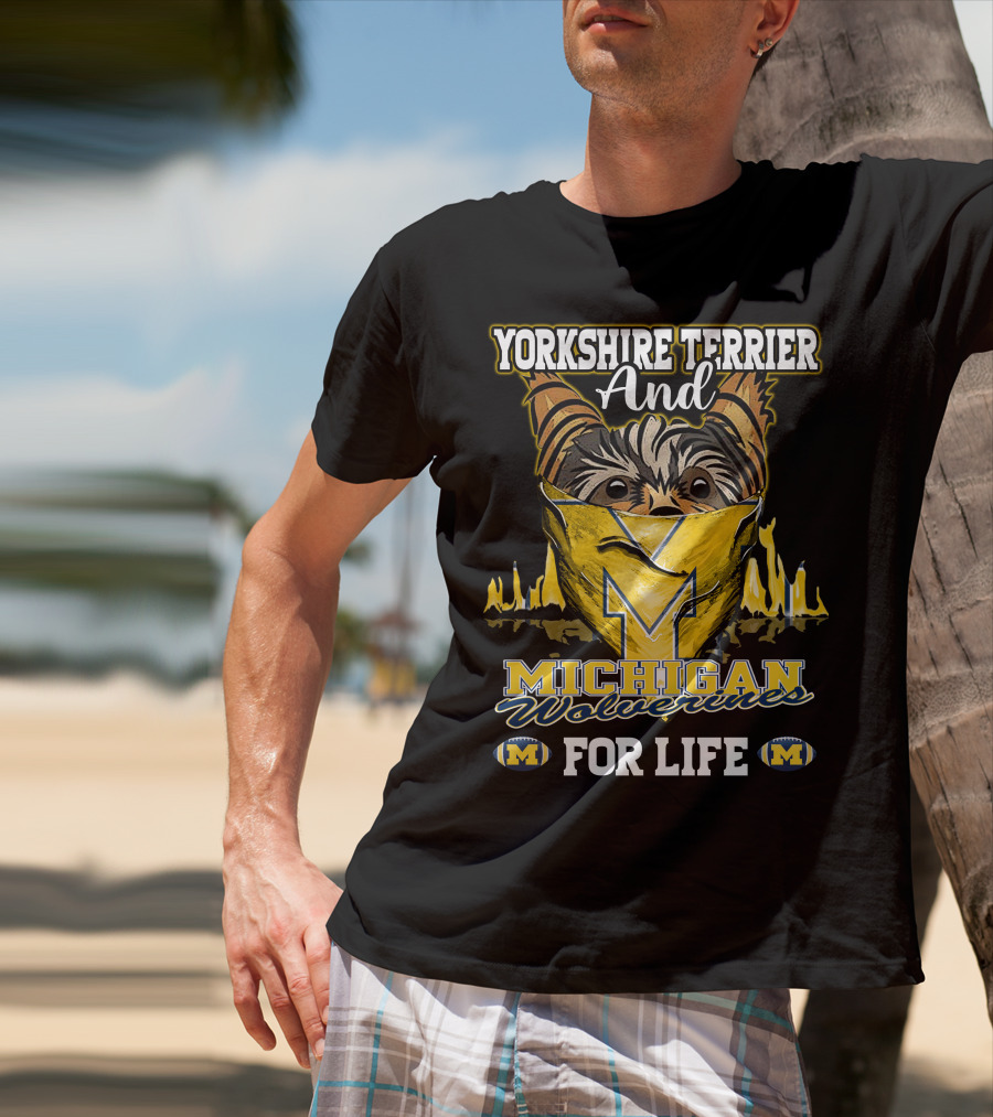 Yorkshire Terrier And Michigan Wolverines M For Life T-Shirt