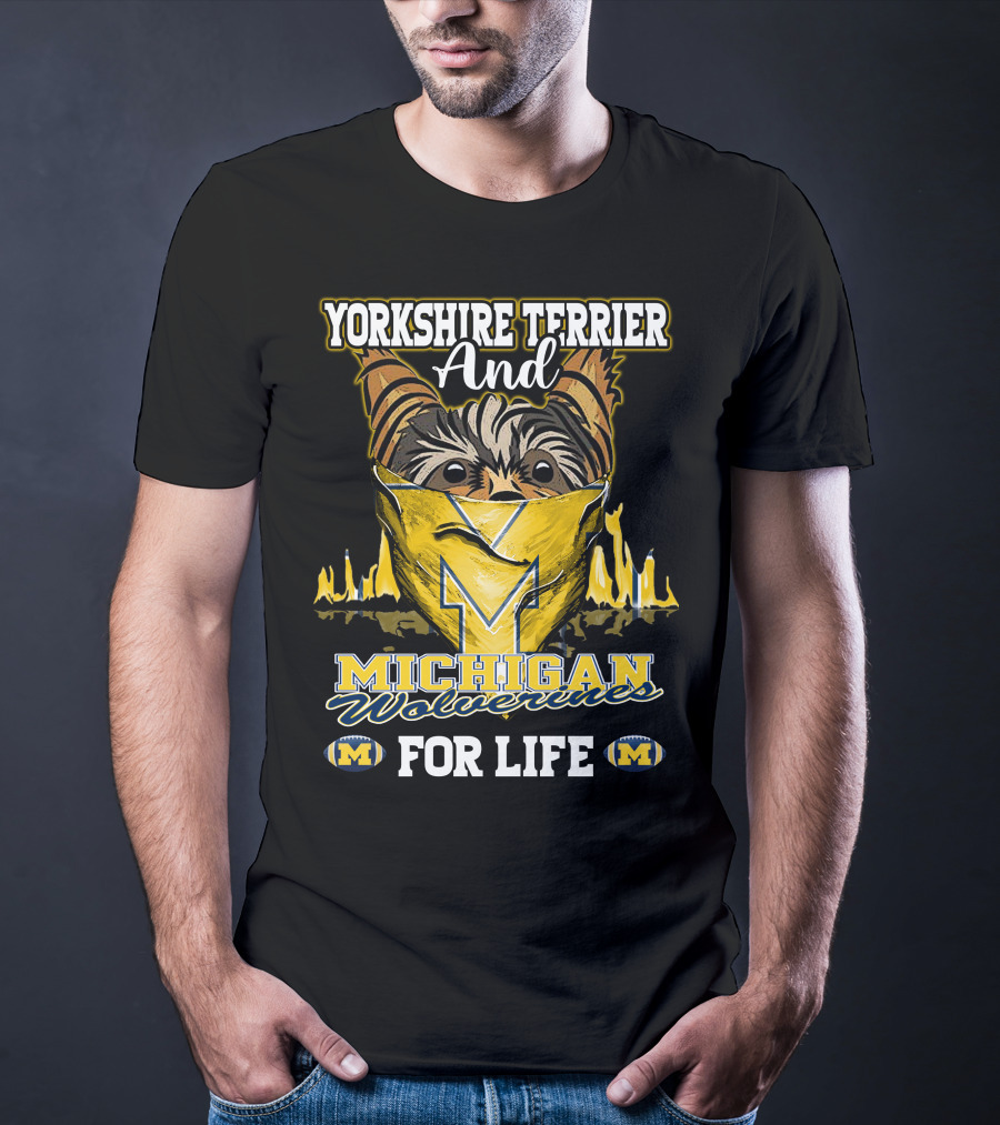 Yorkshire Terrier And Michigan Wolverines M For Life T-Shirt