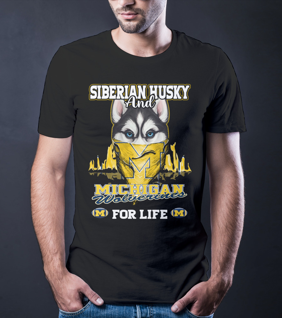 Siberian Husky And Michigan Wolverines For Life T-Shirt