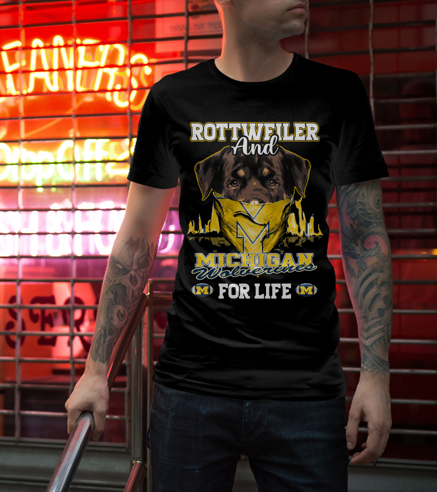 Rottweiler And Michigan Wolverines M For Life T-Shirt