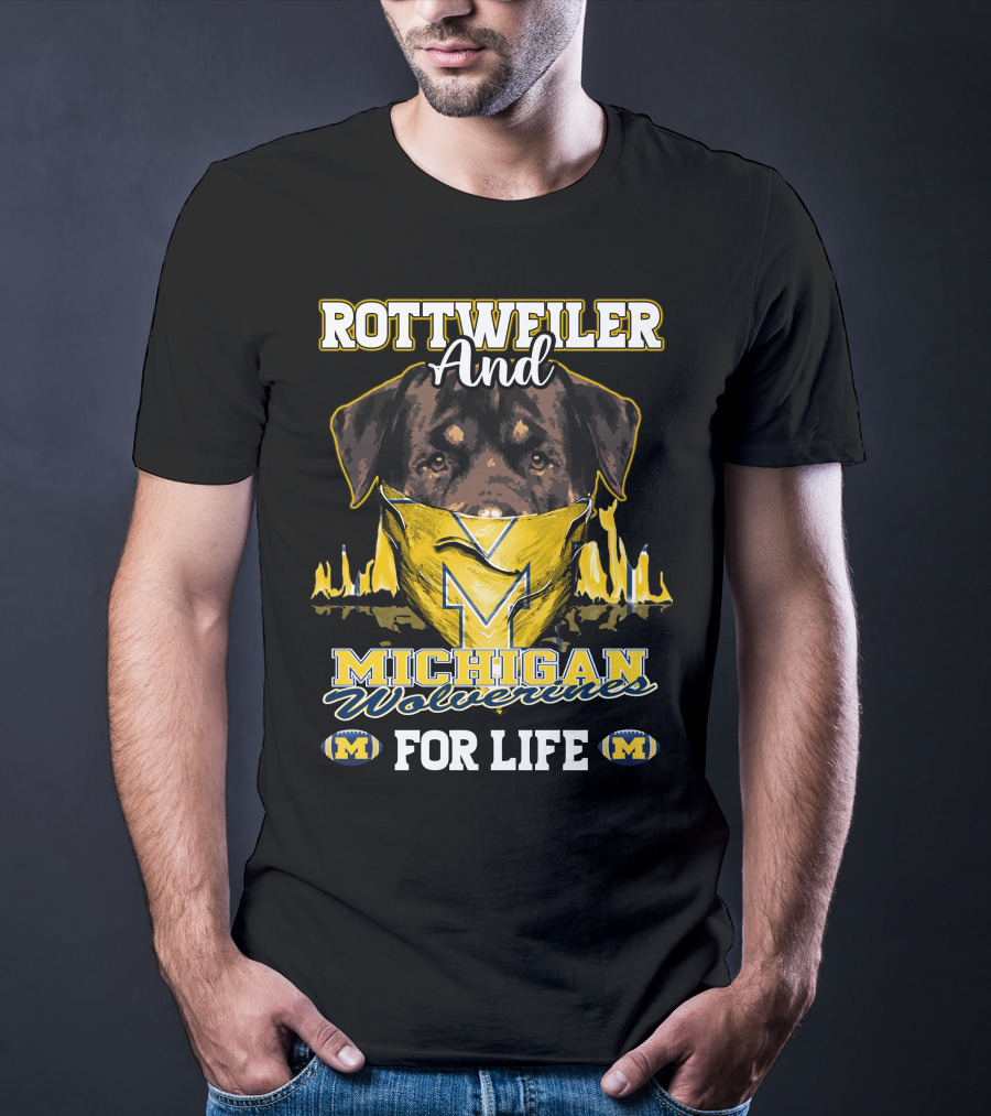 Rottweiler And Michigan Wolverines M For Life T-Shirt