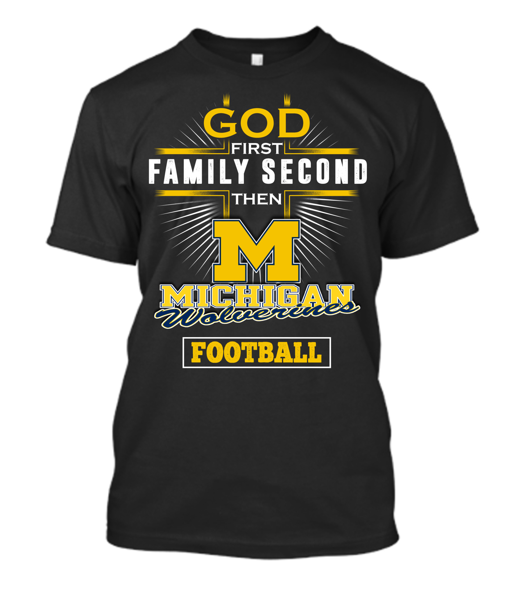 God First Family Second Then Michigan Wolverines Football T-Shirt