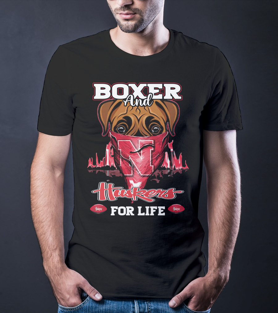 Boxer And Huskers For Life Nebraska Cornhuskers Football T-Shirt