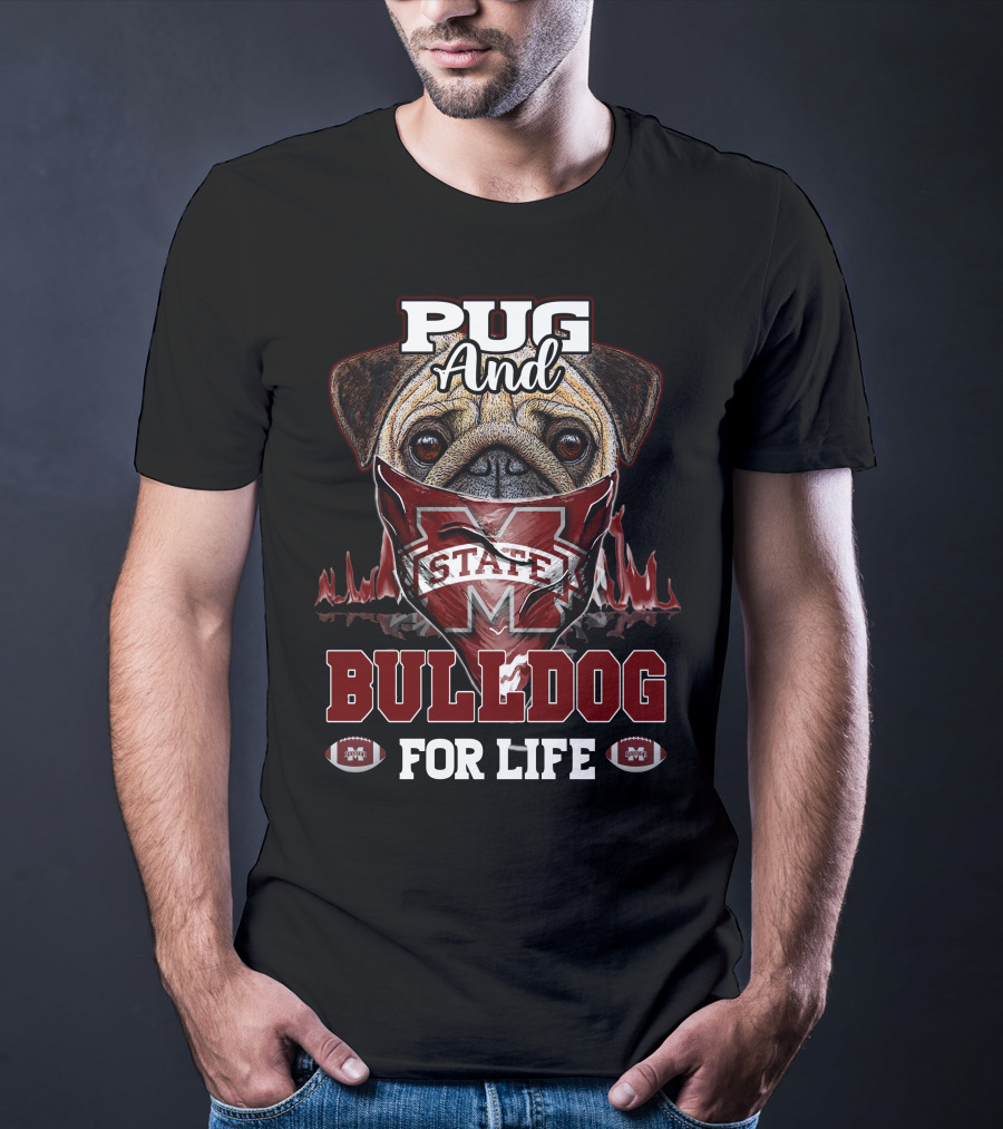 Pug And Bulldog For Life Mississippi State T-Shirt