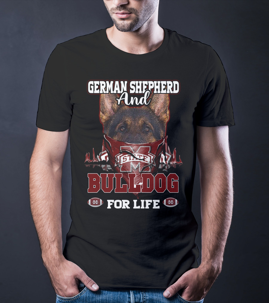 German Shepherd And Mississippi State Bulldog For Life T-Shirt
