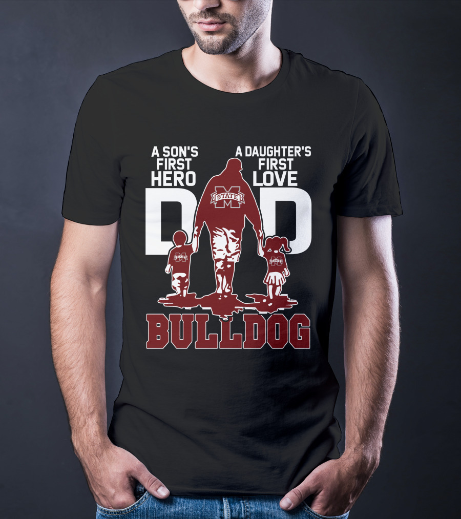 A Son's First Hero A Daughter's First Love Dad Mississippi State Bulldog T-Shirt
