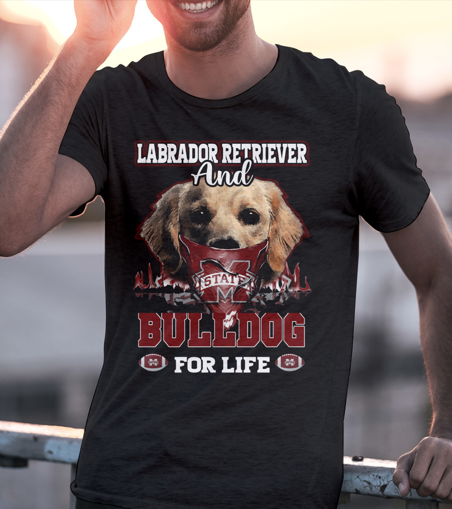 Labrador Retriever And Bulldog For Life Mississippi State T-Shirt