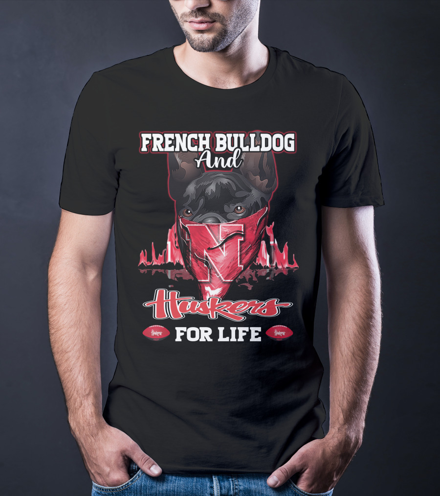 French Bulldog And Huskers For Life Nebraska Cornhuskers T-Shirt