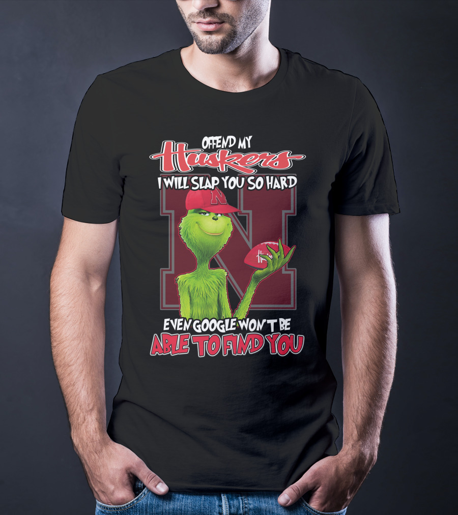 Offend My Huskers I Will Slap You So Hard Even Google Won't Be Able To Find You Grinch Nebraska Cornhuskers T-Shirt