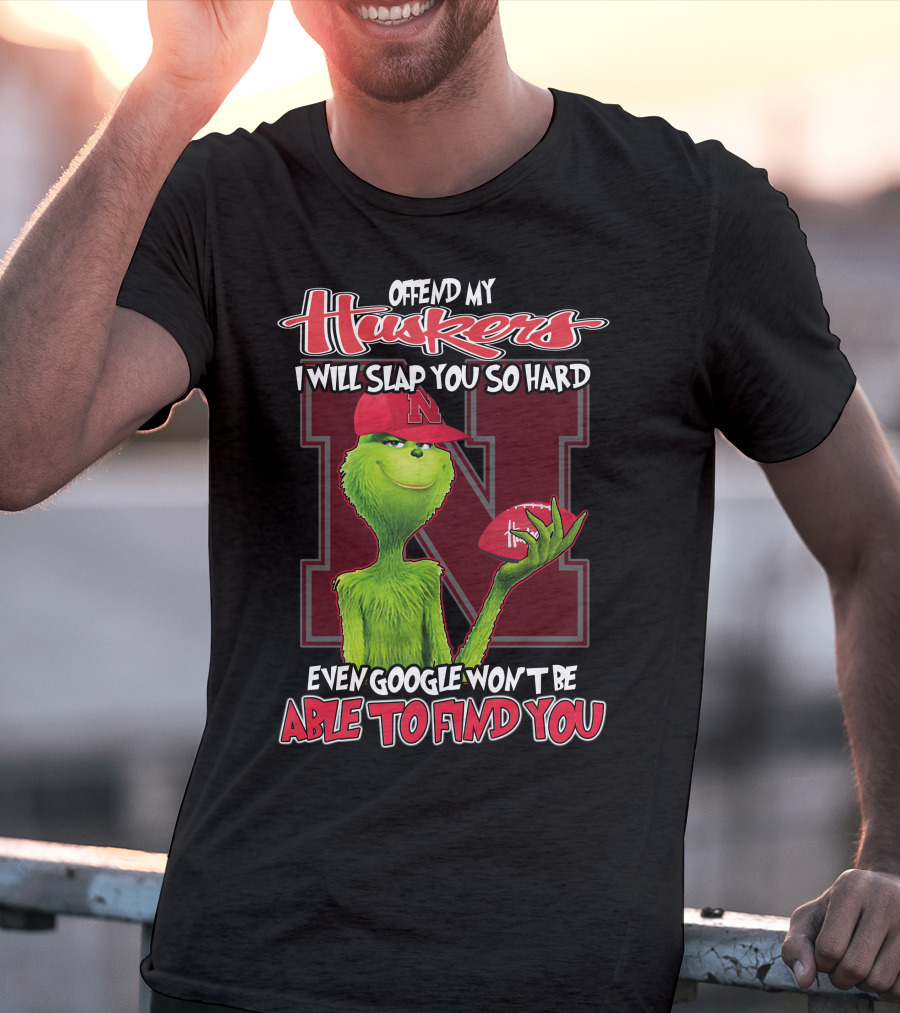 Offend My Huskers I Will Slap You So Hard Even Google Won't Be Able To Find You Grinch Nebraska Cornhuskers T-Shirt