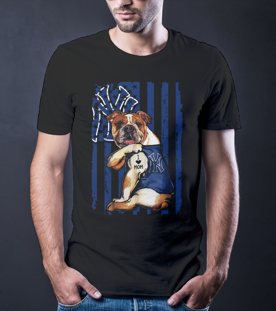 Bulldog I Love Mom New York Yankees T-Shirt