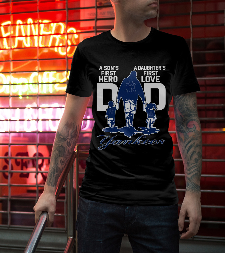 A Son's First Hero A Daughter's First Love Dad Yankees T-Shirt