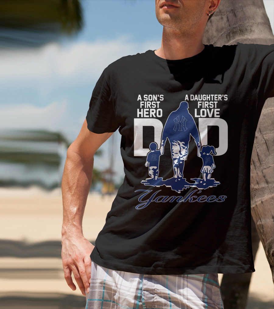 A Son's First Hero A Daughter's First Love Dad Yankees T-Shirt