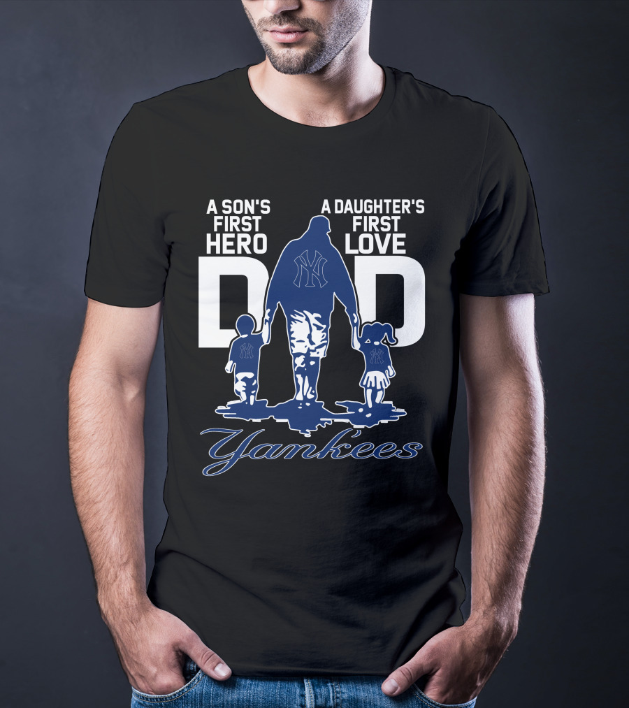 A Son's First Hero A Daughter's First Love Dad Yankees T-Shirt