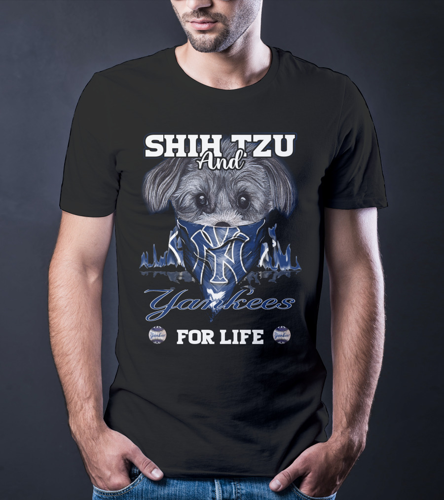 SHIH TZU And Yankees FOR LIFE T-Shirt
