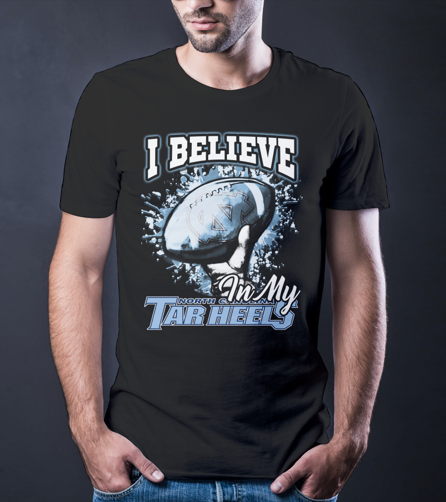 I Believe In My North Carolina Tar Heels T-Shirt
