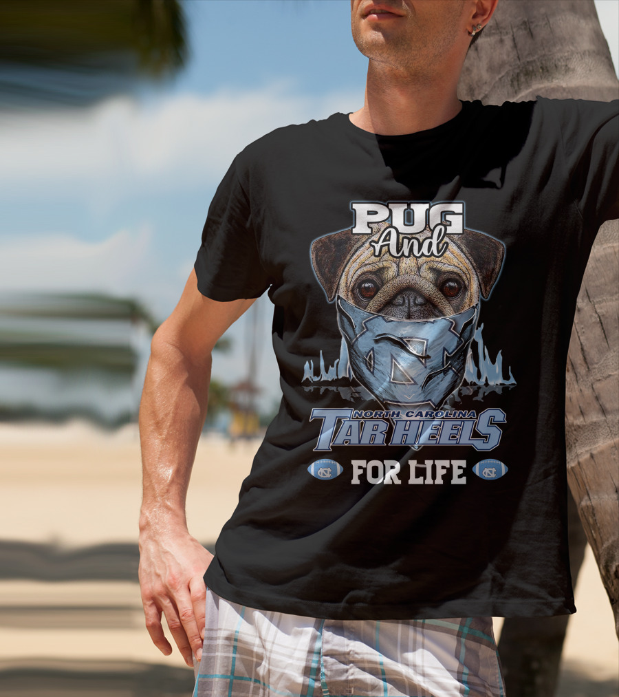 Pug And North Carolina Tar Heels For Life T-Shirt
