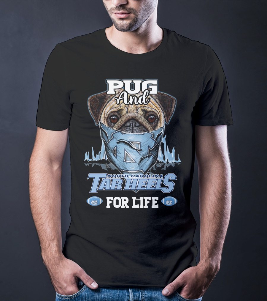 Pug And North Carolina Tar Heels For Life T-Shirt