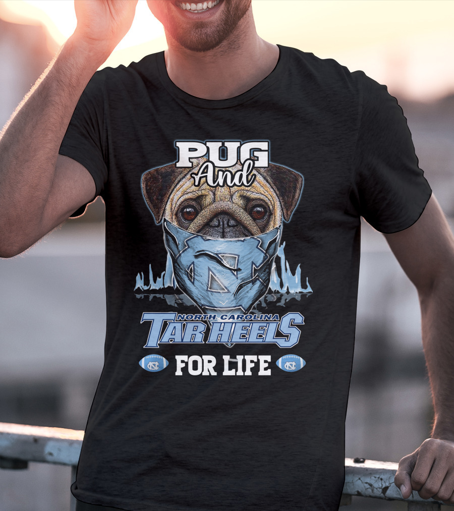 Pug And North Carolina Tar Heels For Life T-Shirt